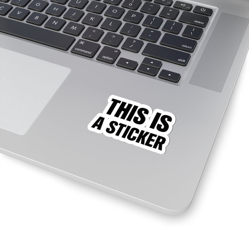 Bold 'THIS IS A STICKER' Kiss-Cut Sticker — Minimal Laptop Decal
