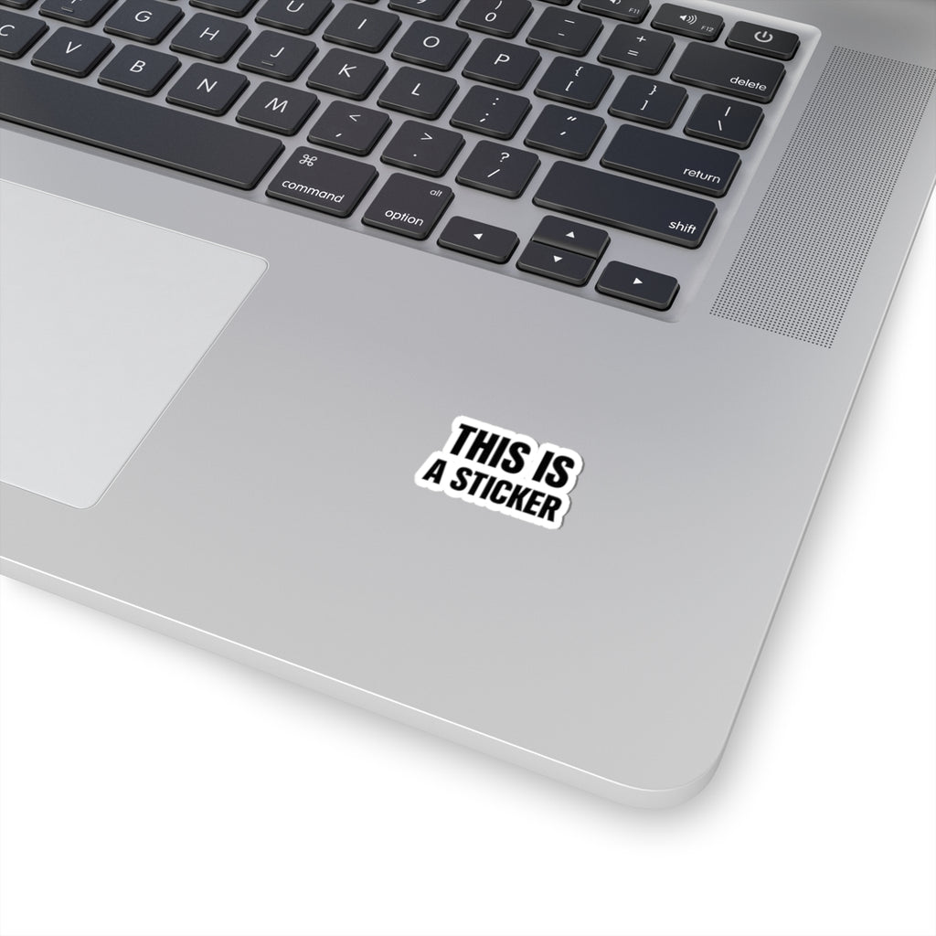 Bold 'THIS IS A STICKER' Kiss-Cut Sticker — Minimal Laptop Decal