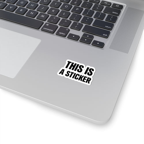 Bold 'THIS IS A STICKER' Kiss-Cut Sticker — Minimal Laptop Decal