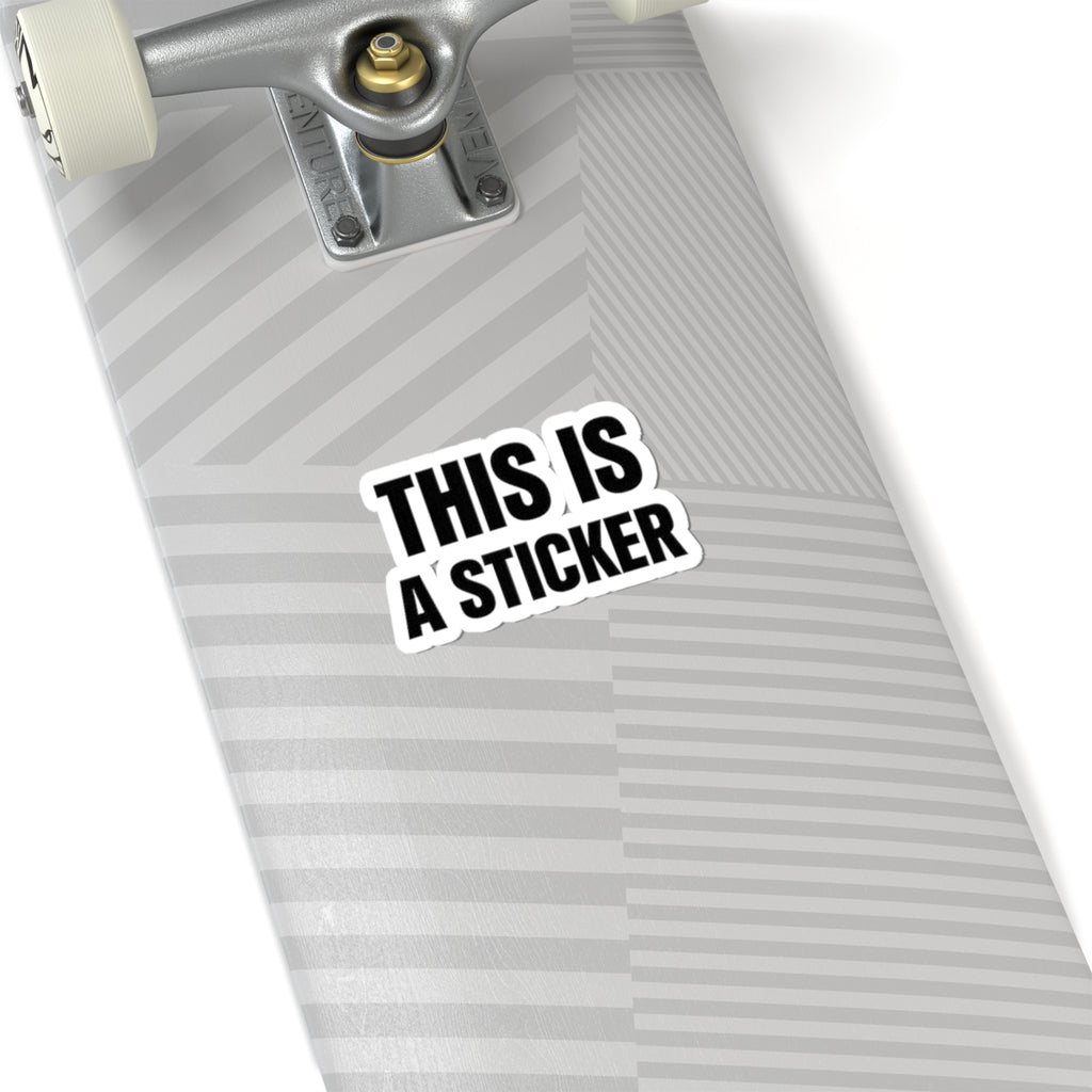 Bold 'THIS IS A STICKER' Kiss-Cut Sticker — Minimal Laptop Decal